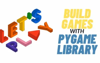 Building Games with Python and Pygame library — A Beginner’s Guide