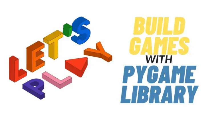 Building Games with Python and Pygame library — A Beginner’s Guide